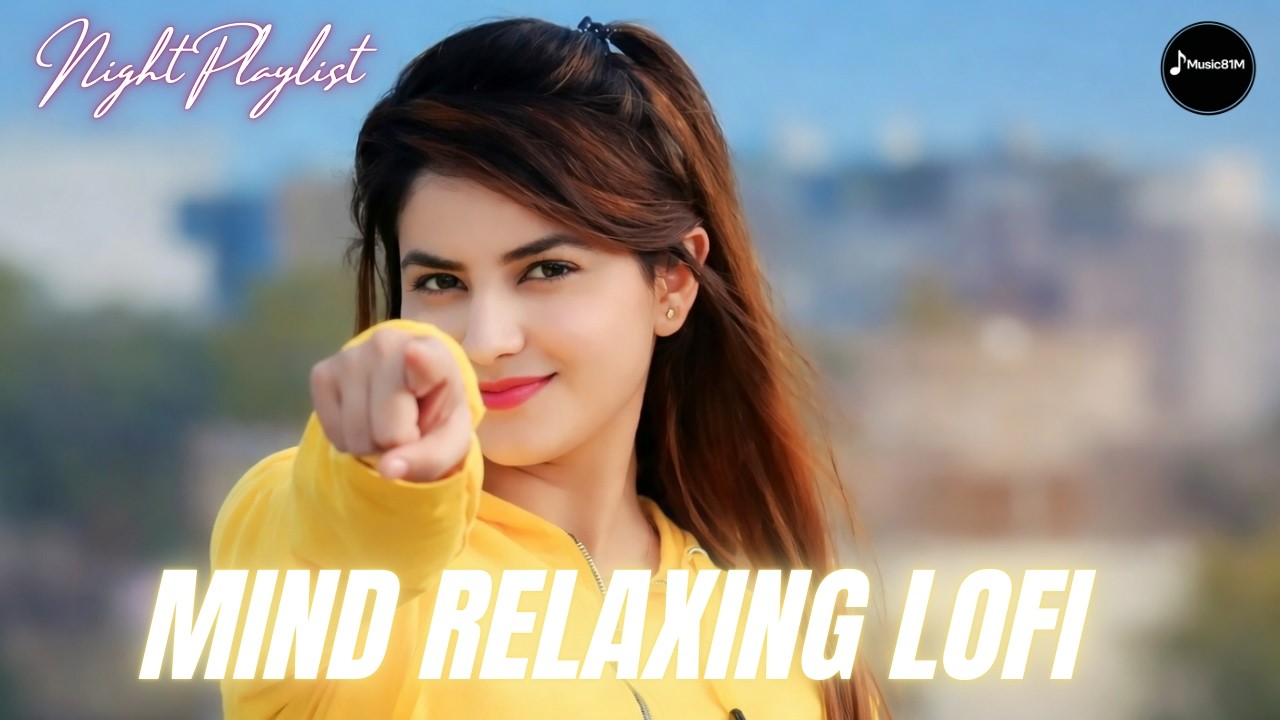 💓 Ultimate Mind Relaxing Lofi Beats | [ख्वाहिशें ] Study, Sleep & Chill--317🎧