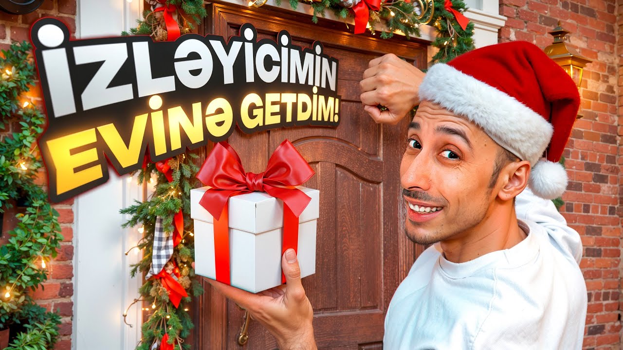 İZLƏYİCİMİN EVİNƏ GETDİM! HƏDİYYƏ ETDİM!