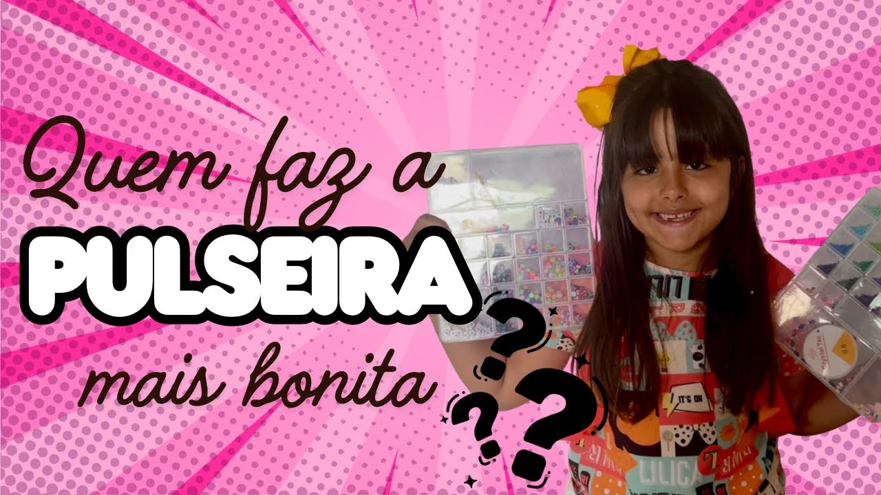 Desafio: Quem faz a pulseira mais bonita? 