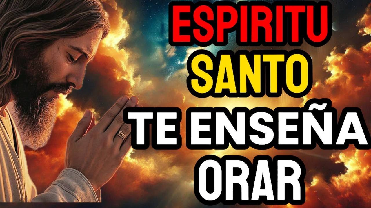 APRENDE COMO ORAR CON ESTA ENSEÑANZA DEL ESPÍRITU SANTO