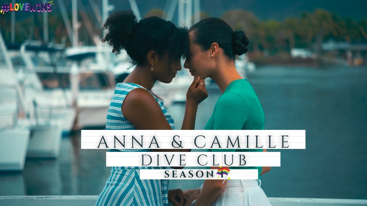 Anna & Camille / Dive Club Season 1 Storyline...💖🌈