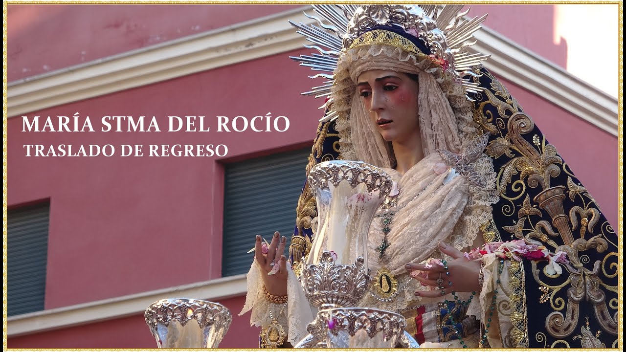 4K - TRASLADO DE REGRESO MARÍA STMA DEL ROCÍO - HDAD DE REDENCIÓN SEVILLA 2025