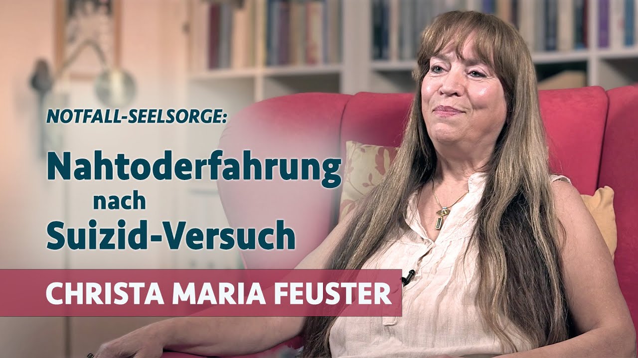 Nahtoderfahrung nach Suizid-Versuch | Christa Maria Feuster im Gespräch