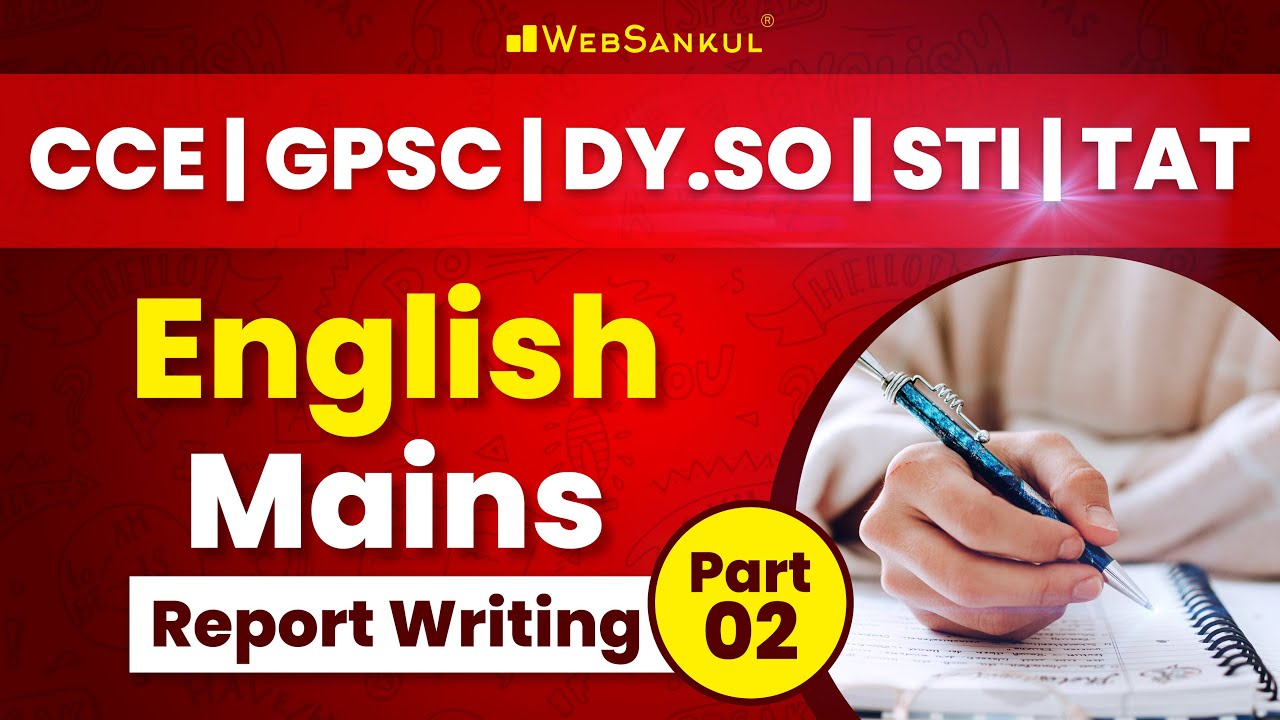 English Mains | Report Writing Part 02 | નવી પરીક્ષા પદ્ધતિ આધારિત | CCE | GPSC | DySO | STI | TAT