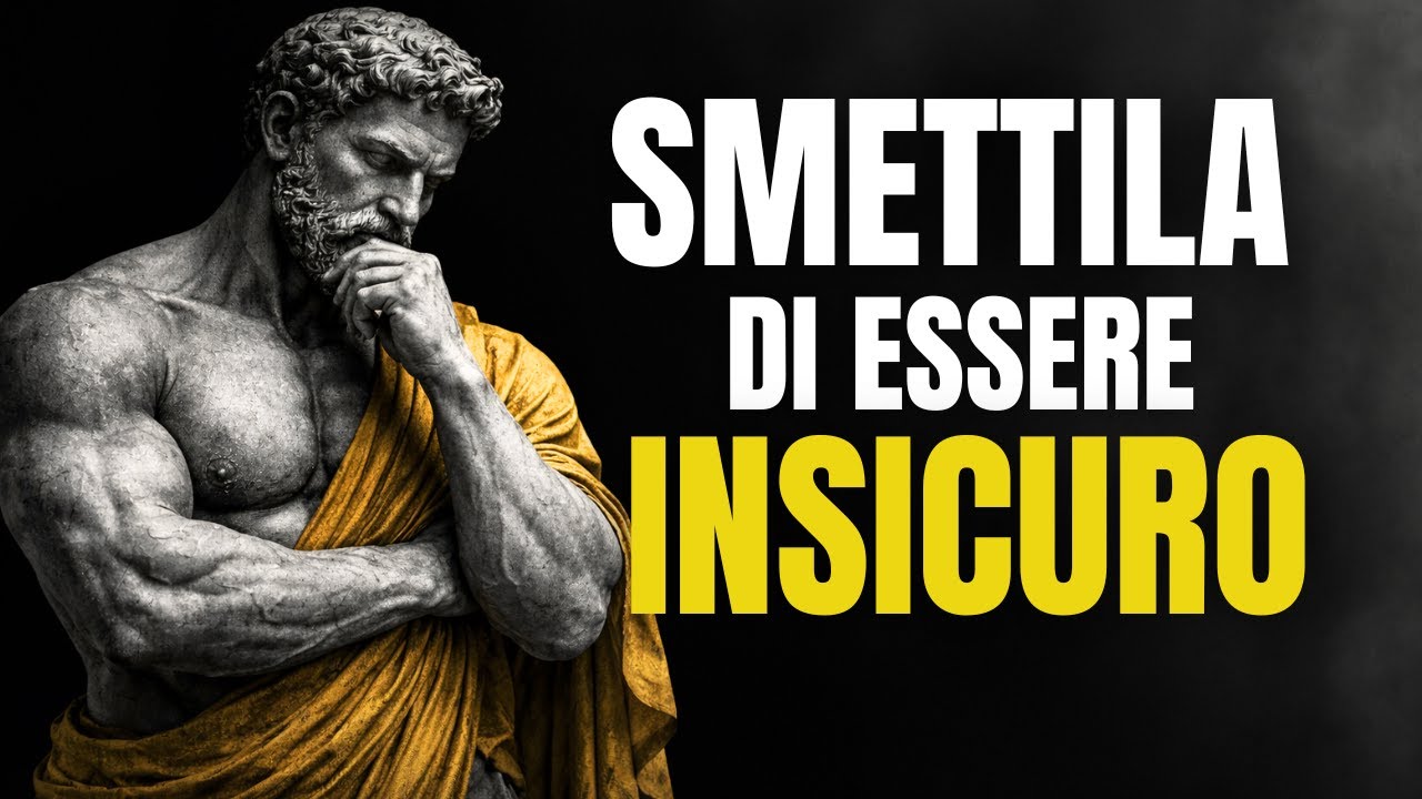 Come SMETTERE di essere INSICURO - 10 regole stoiche | STOICISMO