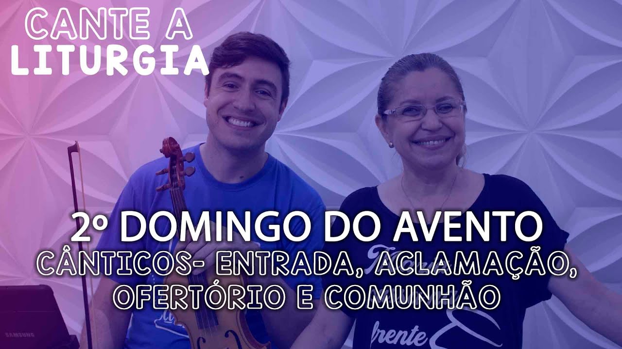 CANTE A LITURGIA #50 - 2º DOMINGO DO ADVENTO  | Ana Walquiria e Diego