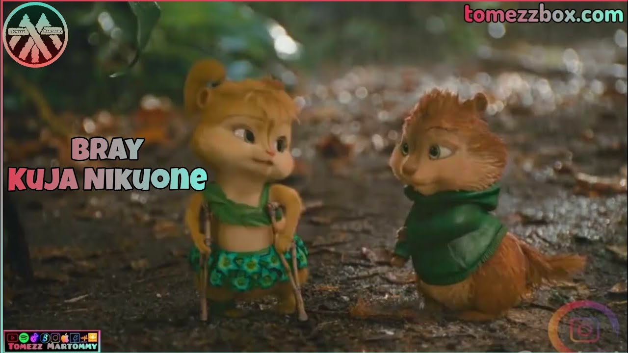 Bray - Kuja Nikuone | Tomezz Martommy | Alvin Chipmunks | Chipettes
