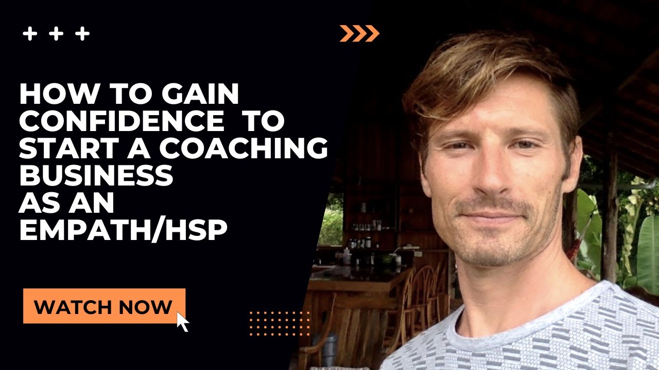 How to Gain Confidence In Yourself for Starting a Coaching Business as an HSP/Empath