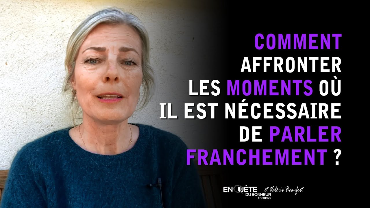 Comment affronter les moments où il est nécessaire de parler franchement ?