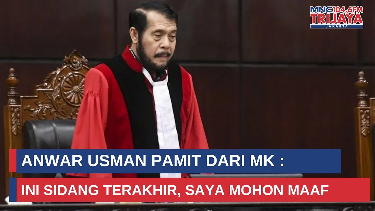 Anwar Usman Pamit dari MK: Ini Sidang Terakhir, Saya Mohon Maaf | Trijaya Update