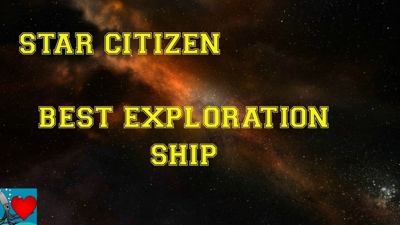 Star Citizen Best Exploration Ship