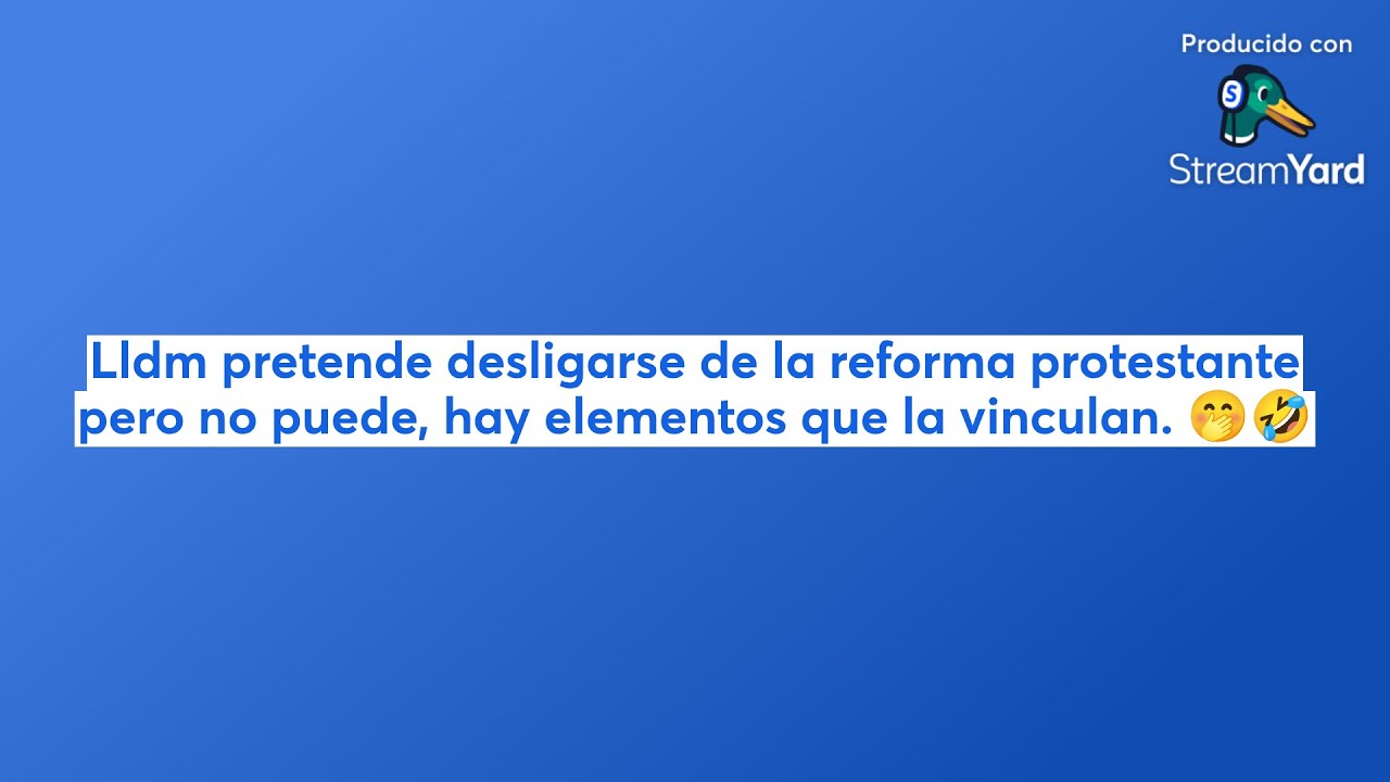 Lldm pretende desligarse de la reforma protestante pero no puede, hay elementos que la vinculan.🤭🤣