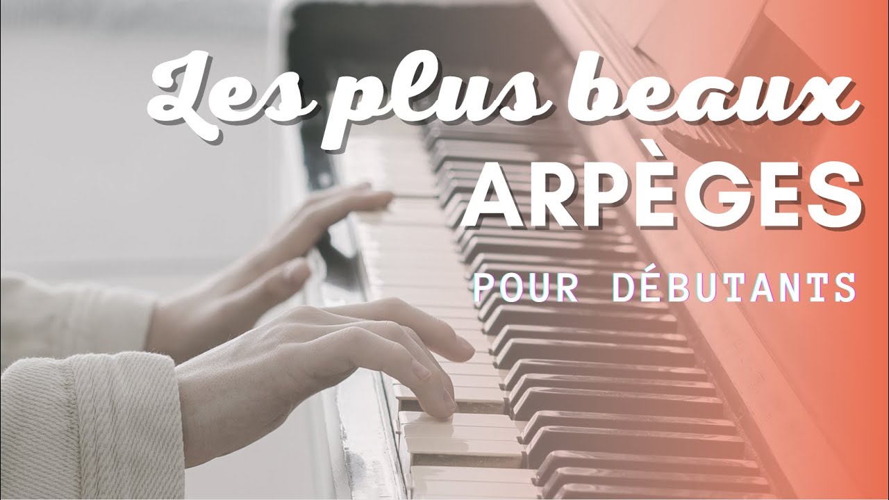 Les plus beaux arpèges pour débuter au piano
