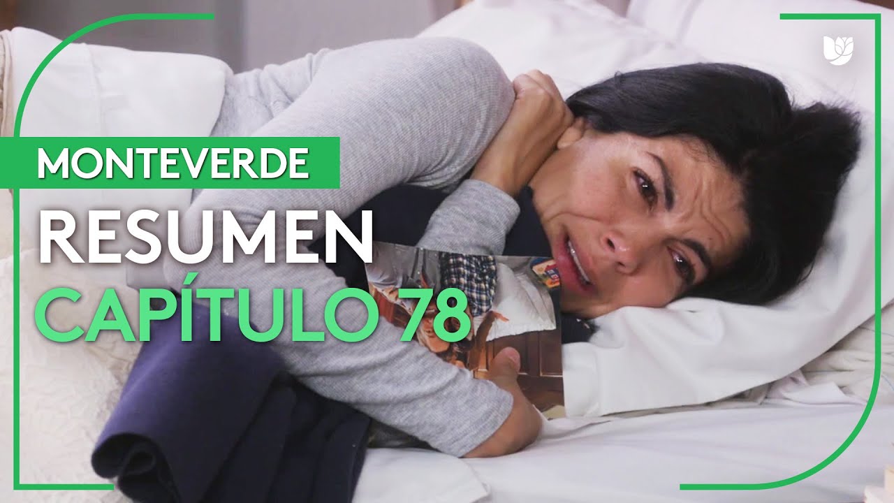 Monteverde | Capítulo 78 - Resumen