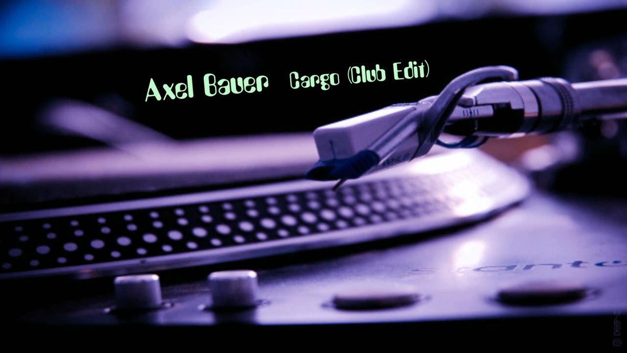 Axel Bauer - Cargo (Club Edit)