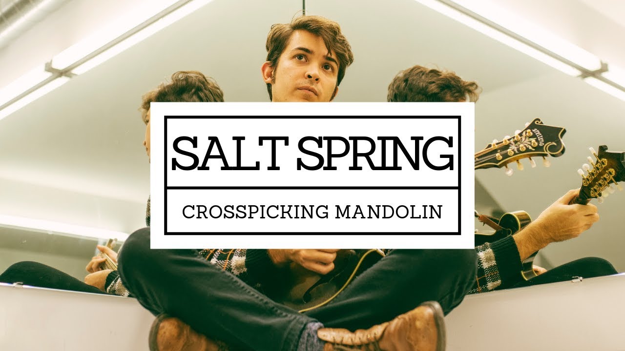 Salt Spring // Crosspicking Mandolin // Tristan Scroggins