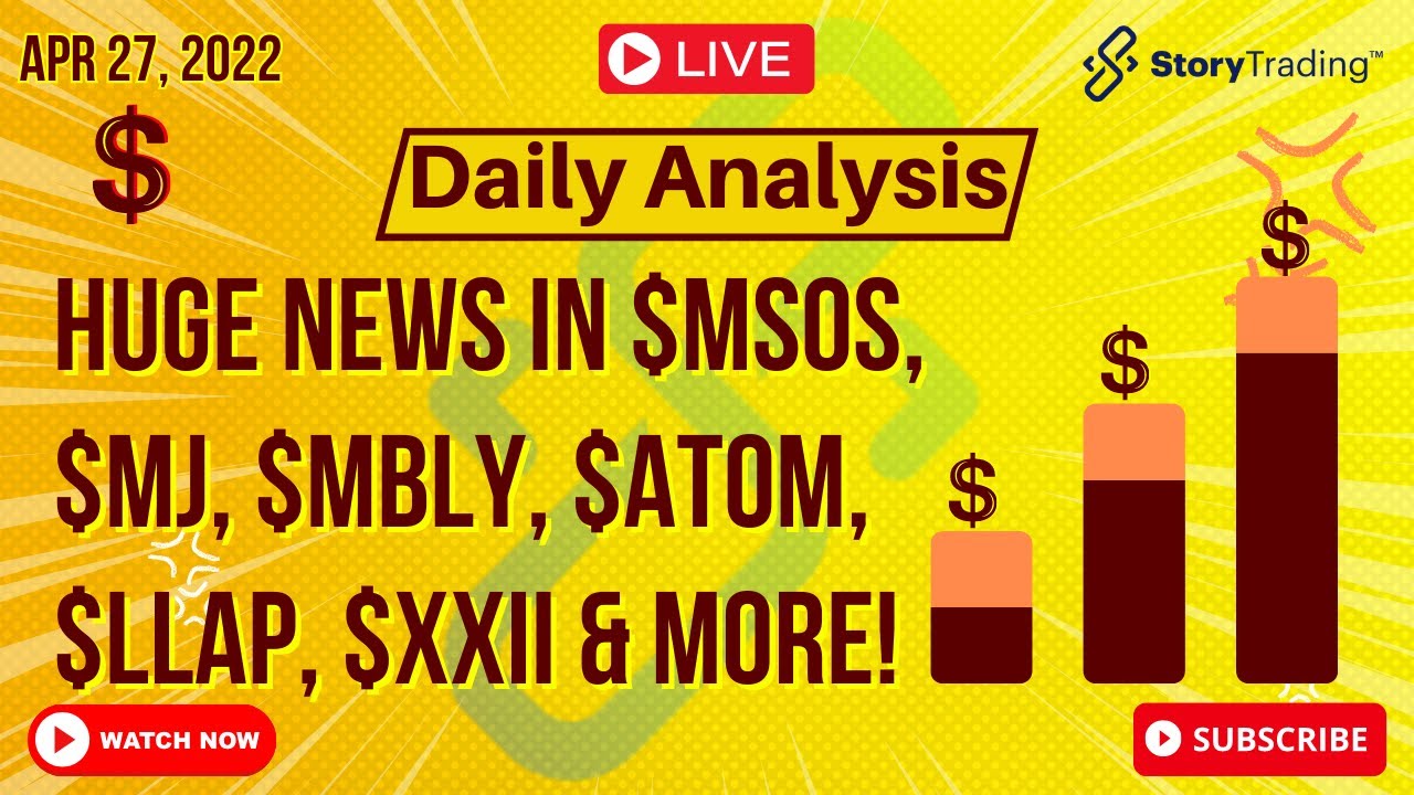 4/27/23 Daily Analysis: Huge News in $MSOS, $MJ, $MBLY, $ATOM, $LLAP, $XXII & more!