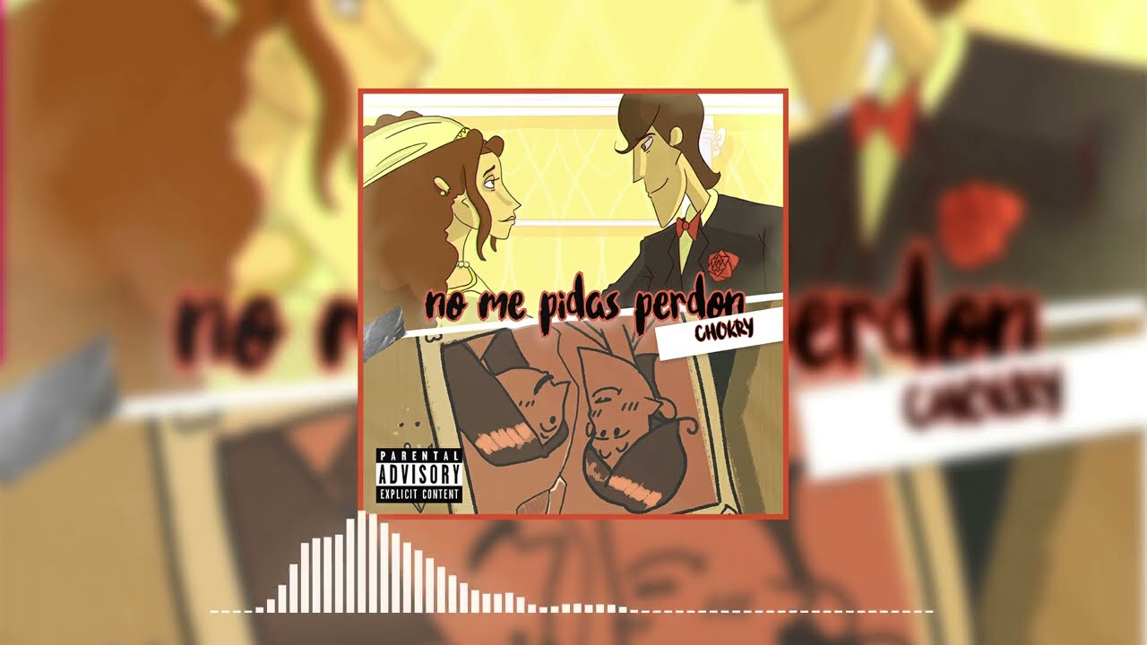 CHOKRY - NO ME PIDAS PERDON (Audio Oficial)