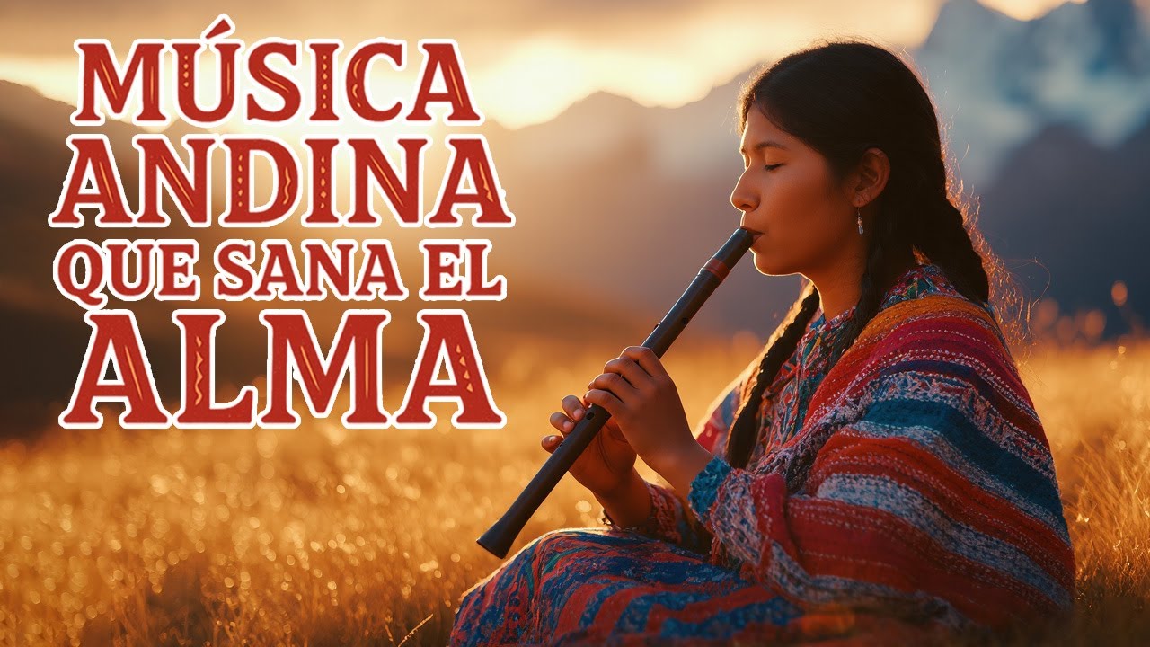 Música Andina Instrumental Suave para Relajarse, Estudiar y Dormir