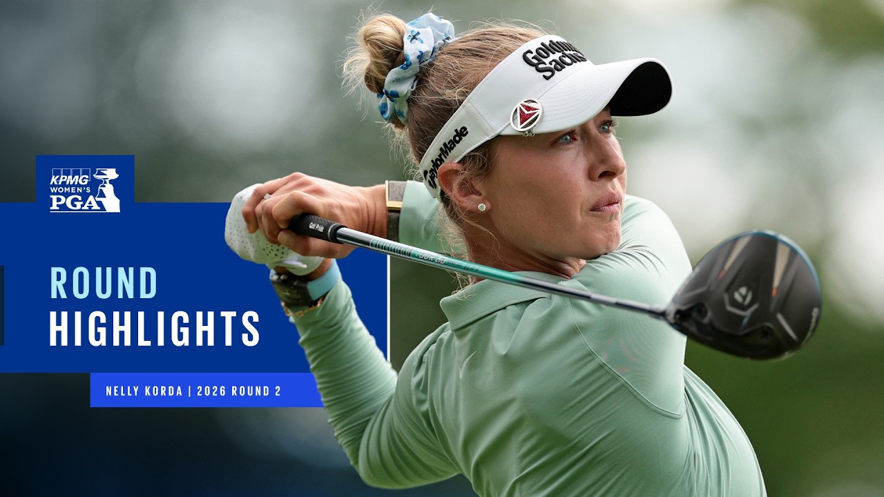 Nelly Korda Highlights | Round 2 | 2026 KPMG Women's PGA Championship