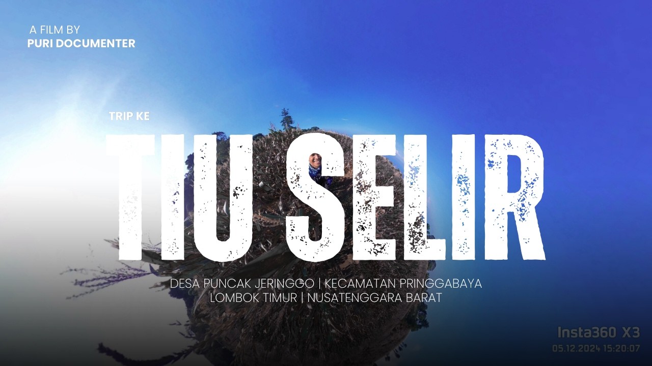 TRIP TIU SELIR | DESA PUNCAK JERINGGO | PRINGGABAYA | LOMBOK TIMUR | NUSA TENGGARA BARAT