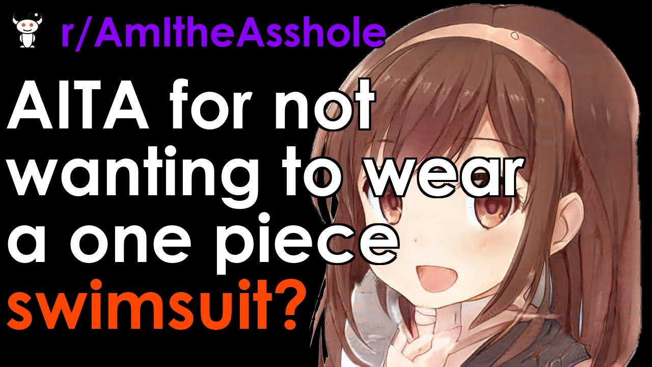 AITA for not wanting to wear a one piece swimsuit?