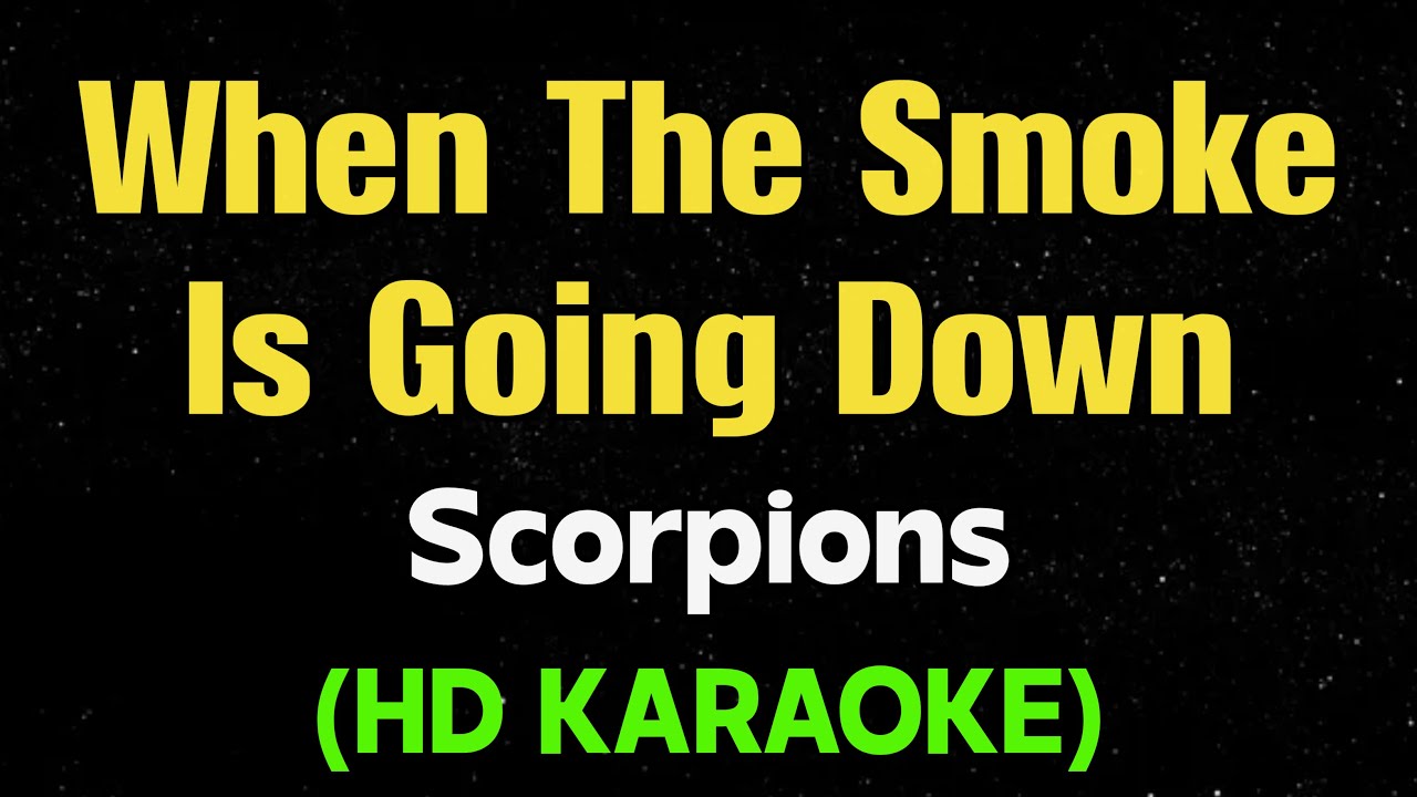 WHEN THE SMOKE IS GOING DOWN - Scorpions (HD Karaoke)
