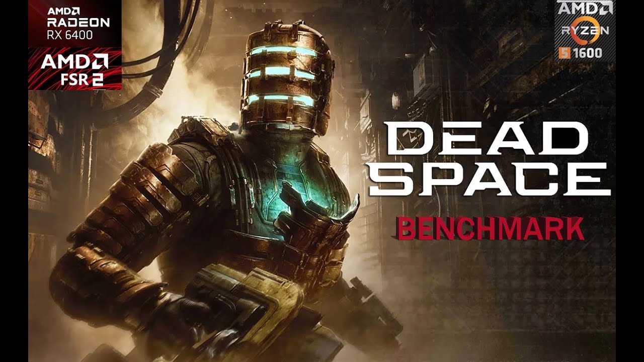 Dead Space Remake - Ryzen 5 1600 AF - RX 6400 - Benchmark