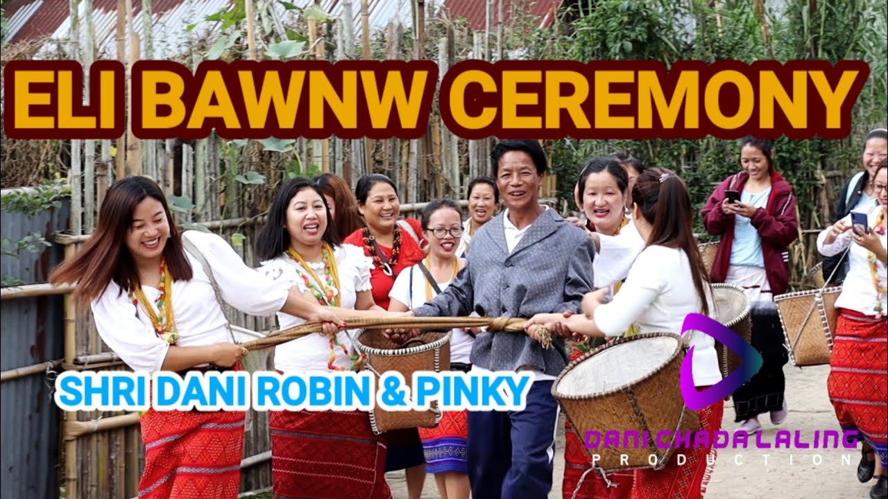 ELI BAWNW CEREMONY OF SHRI DANI ROBIN & PINKY BAMING MICHI TO HIJA