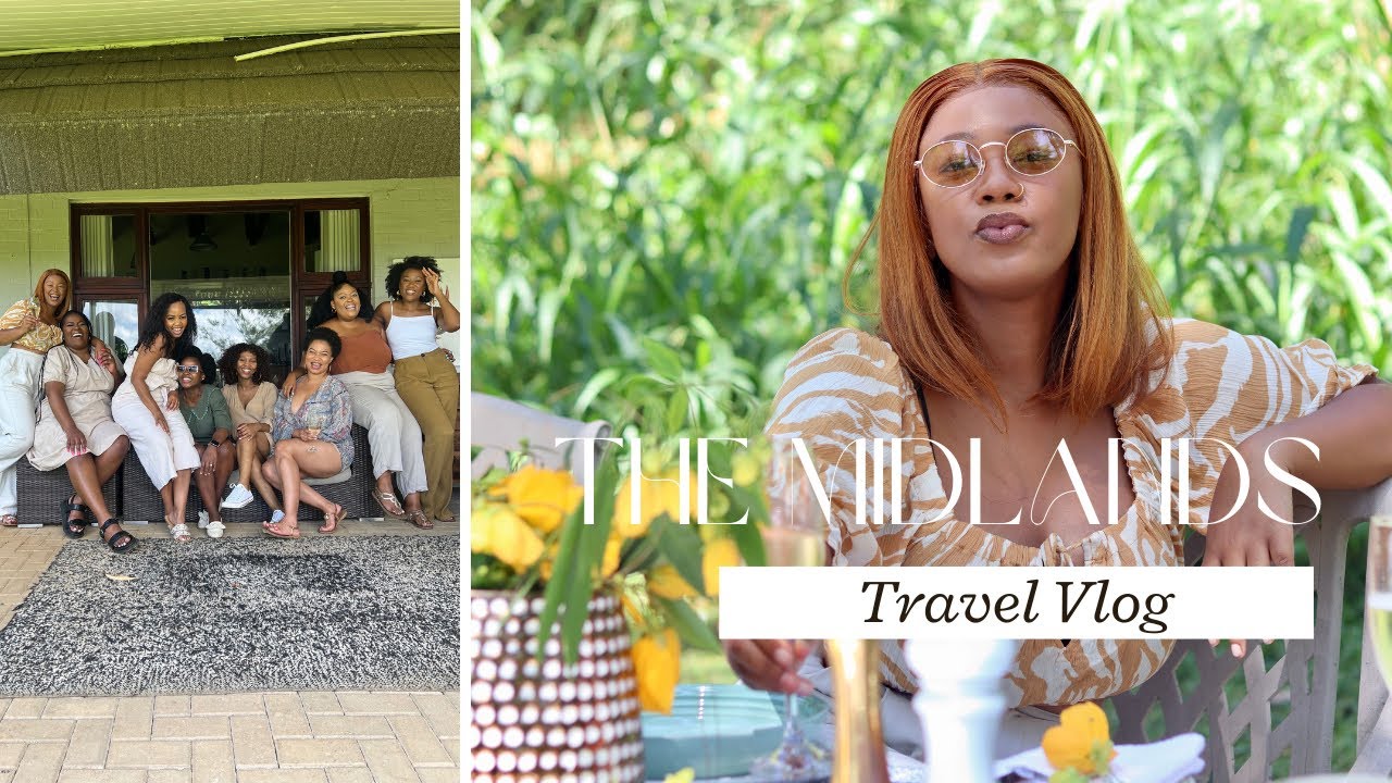 TRAVEL WITH THOBI: GIRLS TRIP EDITION TO THE MIDLANDS