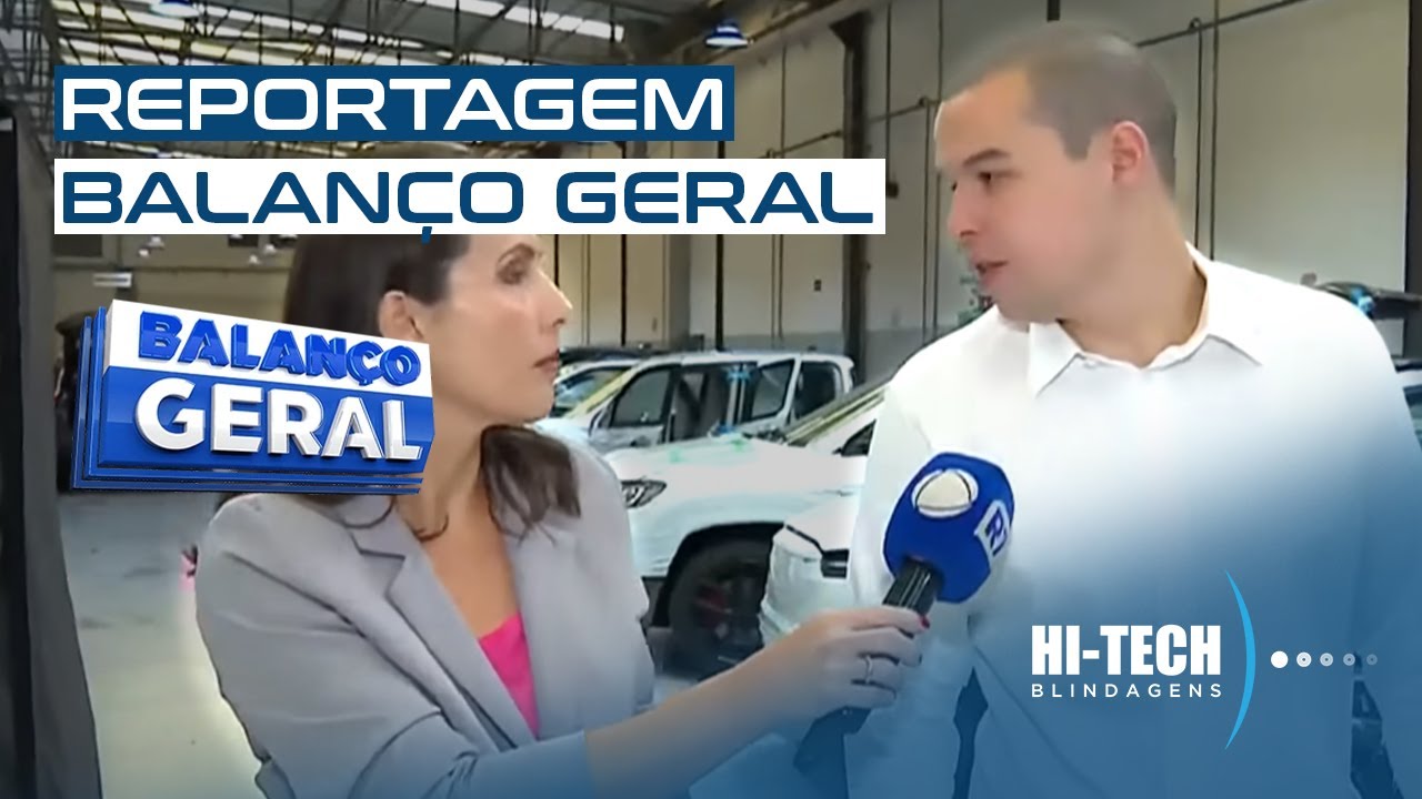 Carros Blindados - Reportagem Balan&ccedil;o Geral | Hi-Tech Blindagens