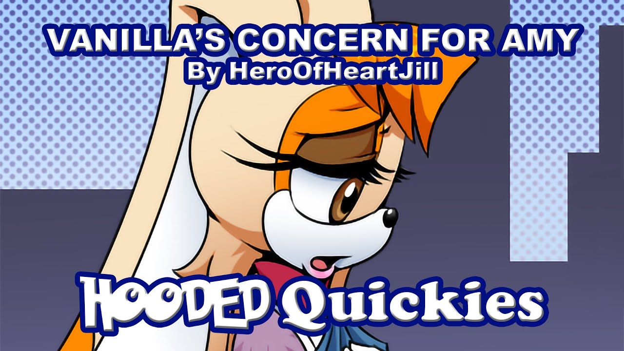 Hooded Quickies: Vanilla's Concern for Amy (Sonic The Hedgehog comic dub)