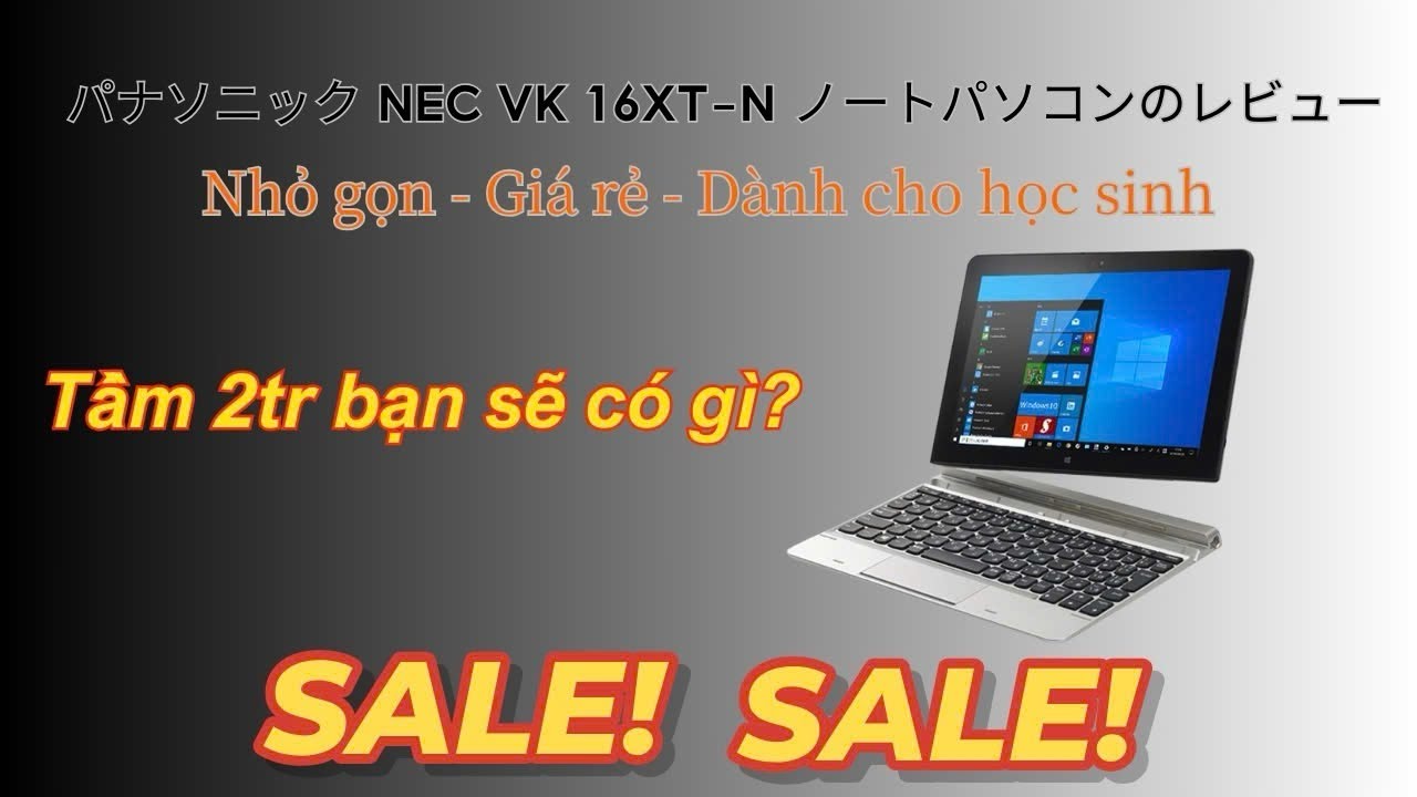 Review máy tính học sinh giá rẻ sử dụng phổ biến tại Nhật Bản laptop 2in1 NEC VK16XT-N
