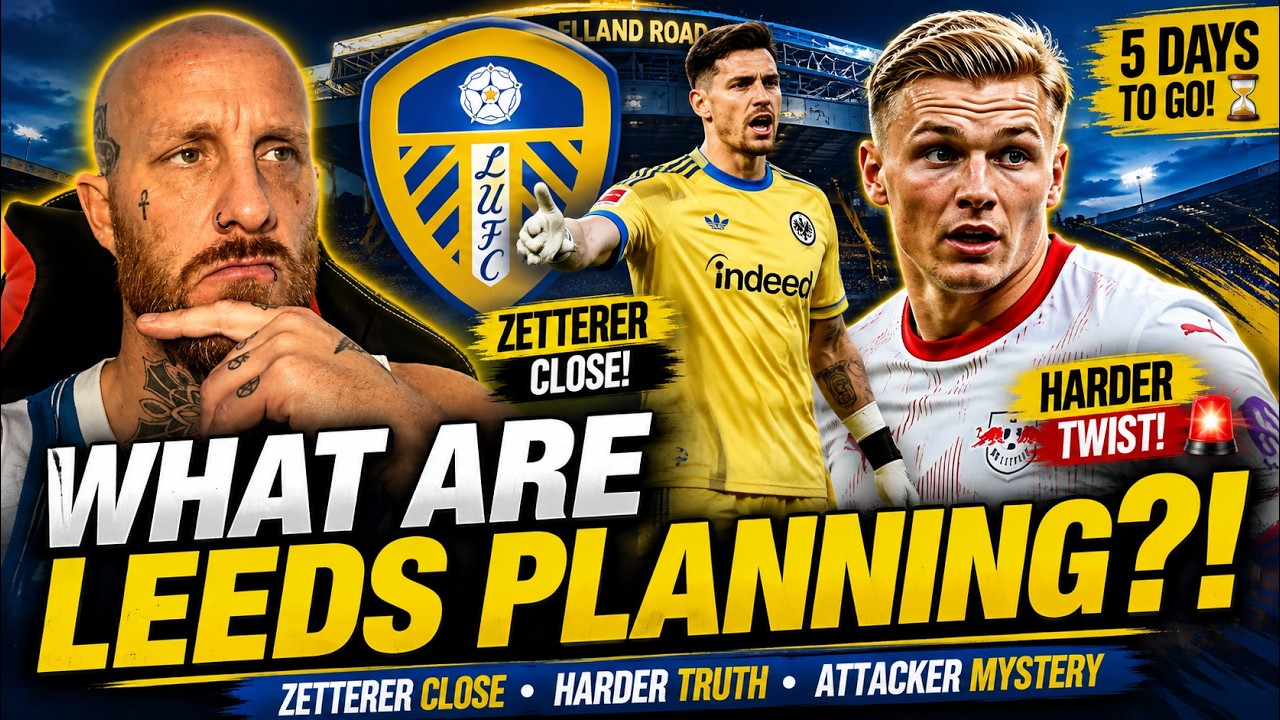 WHAT ARE LEEDS PLANNING?! 🚨 Zetterer CLOSE + Major Harder Transfer Twist