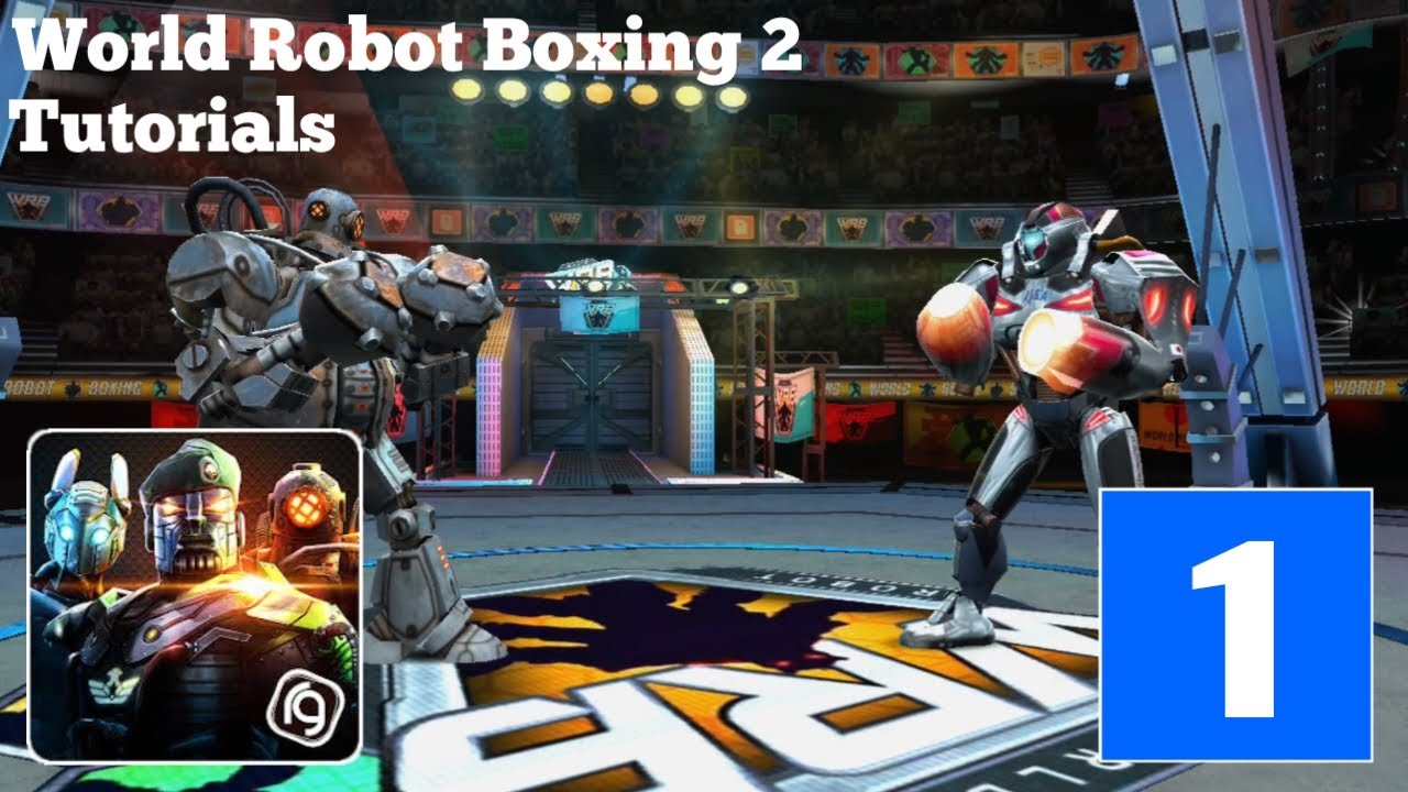 WORLD ROBOT BOXING 2 - Tutorials, First Robots | Episode 1