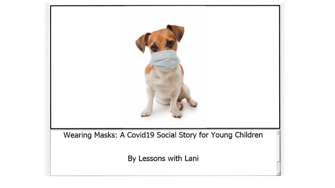 Wearing Masks: A Covid19 Social Story for Young Children