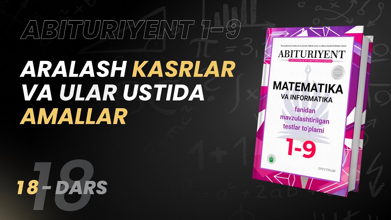 Aralash Kasrlar va ular ustada amallar | Abituriyent 1-9 Kitobidan | 18-dars