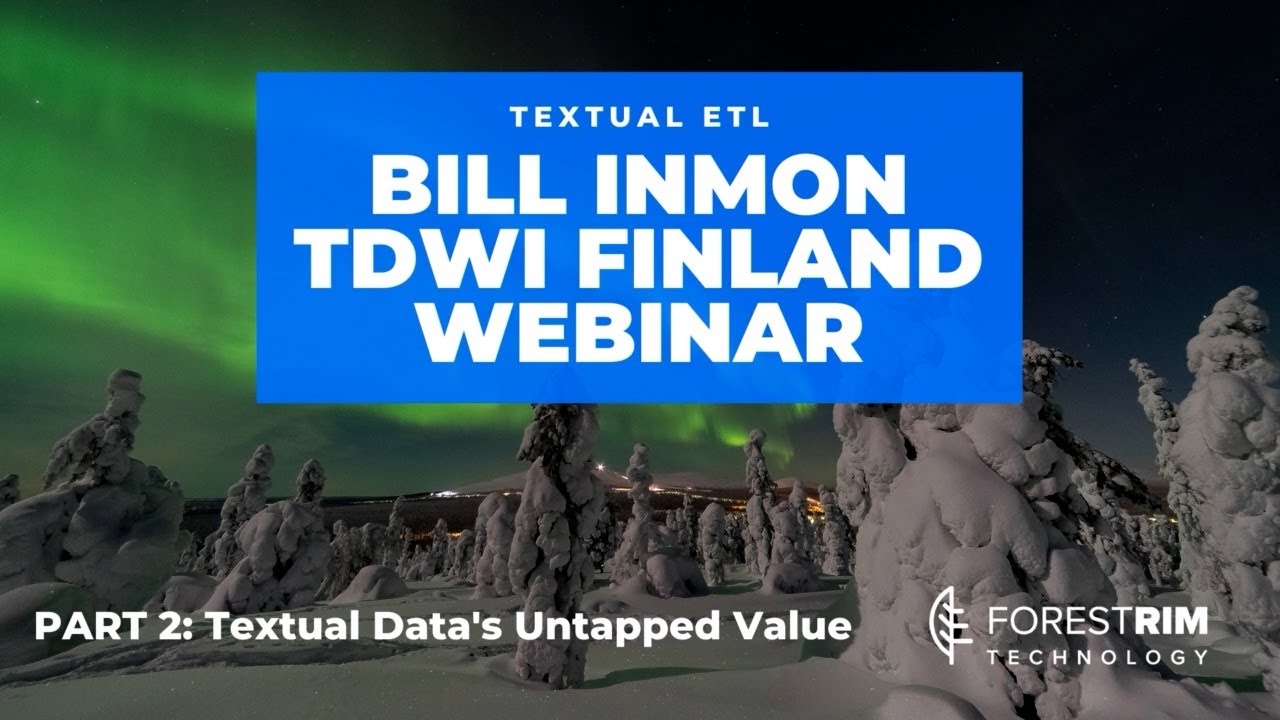 Bill Inmon Finland TDWI Webinar Part 2: Textual Data's Untapped Value