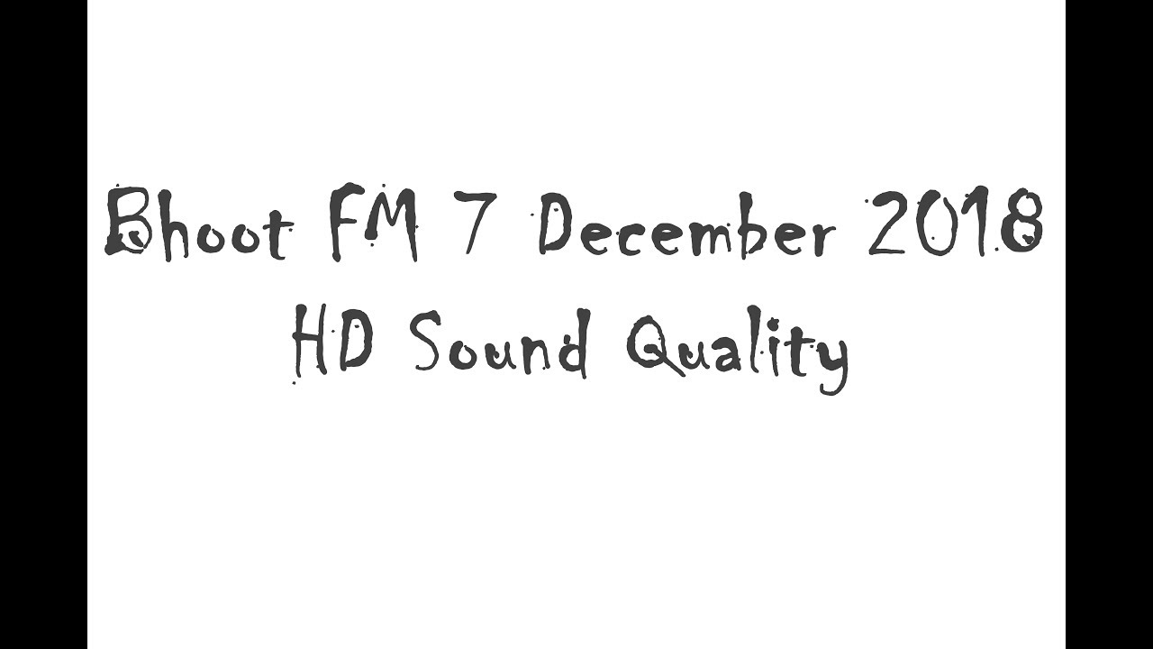 Bhoot FM 07 December 2018 HD Audio | Clear Sound Quality