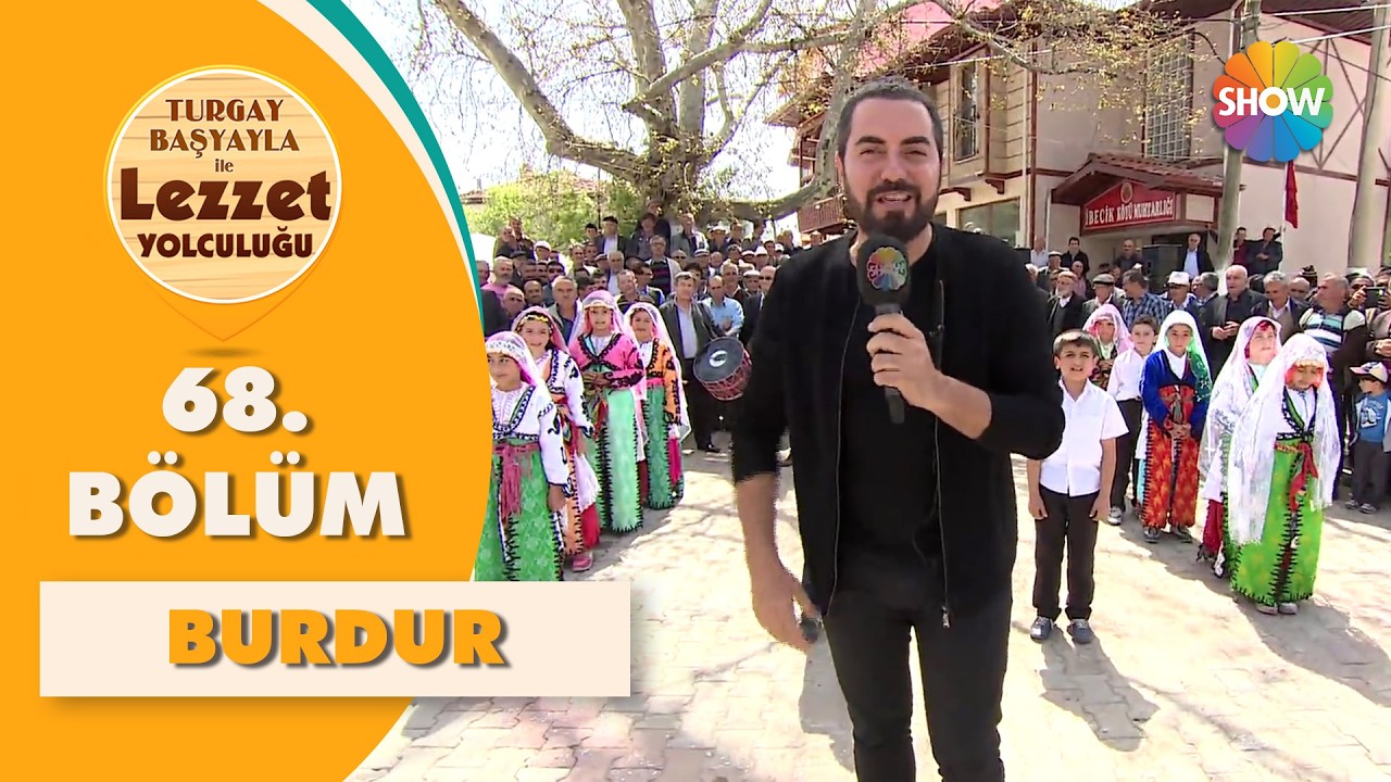 Turgay Başyayla ile Lezzet Yolculuğu 68. Bölüm | Burdur