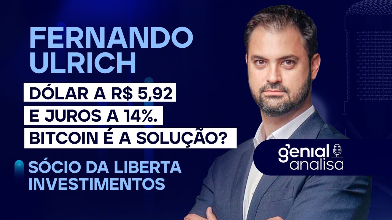 🔴 Dólar a R$ 5,92 e juros a 14%. Bitcoin é a solução? | com Fernando Ulrich | Podcast Genial Analisa