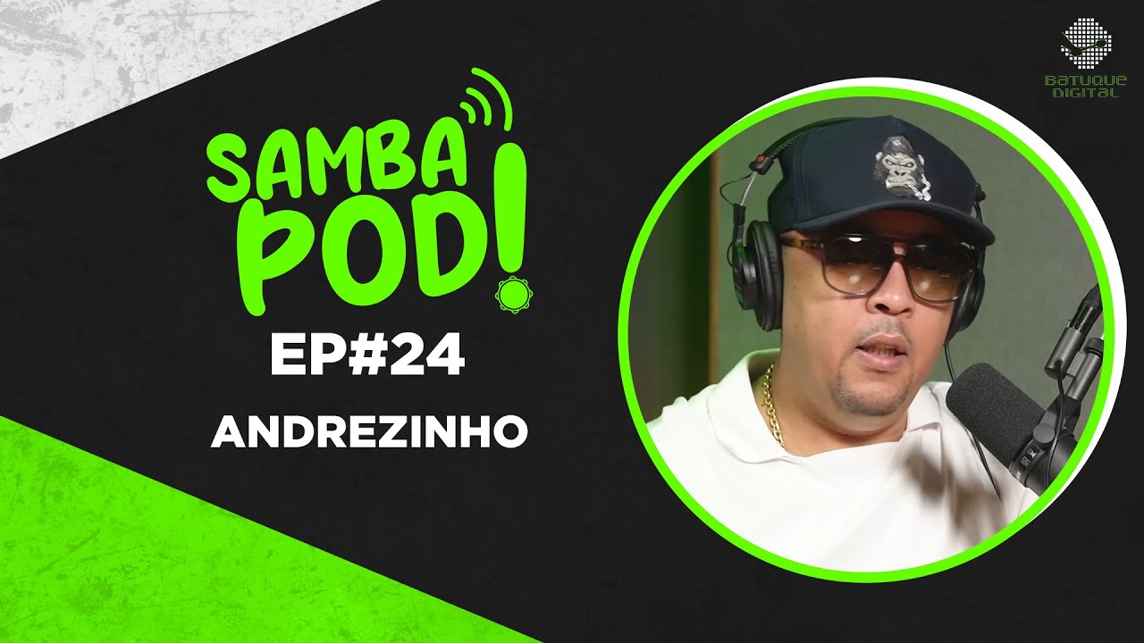 SambaPod! - EP #24 - Andrezinho