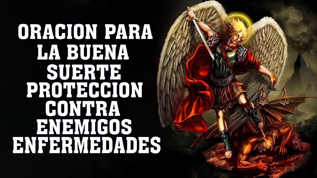 ORACION A SAN MIGUEL ARCANGEL PARA LA BUENA SUERTE, PROTECCION, CONTRA ENEMIGOS Y ENFERMEDADES