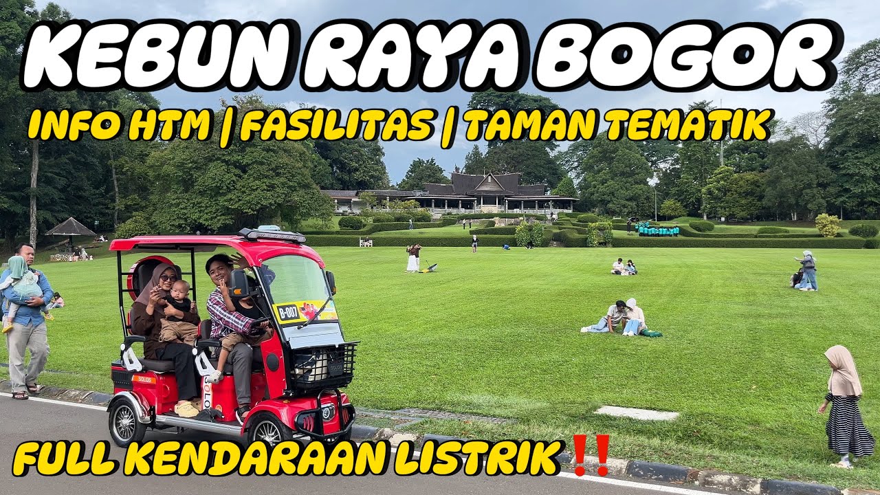 KEBUN RAYA BOGOR | INFO HTM TERBARU ‼️ | FULL KENDARAAN LISTRIK