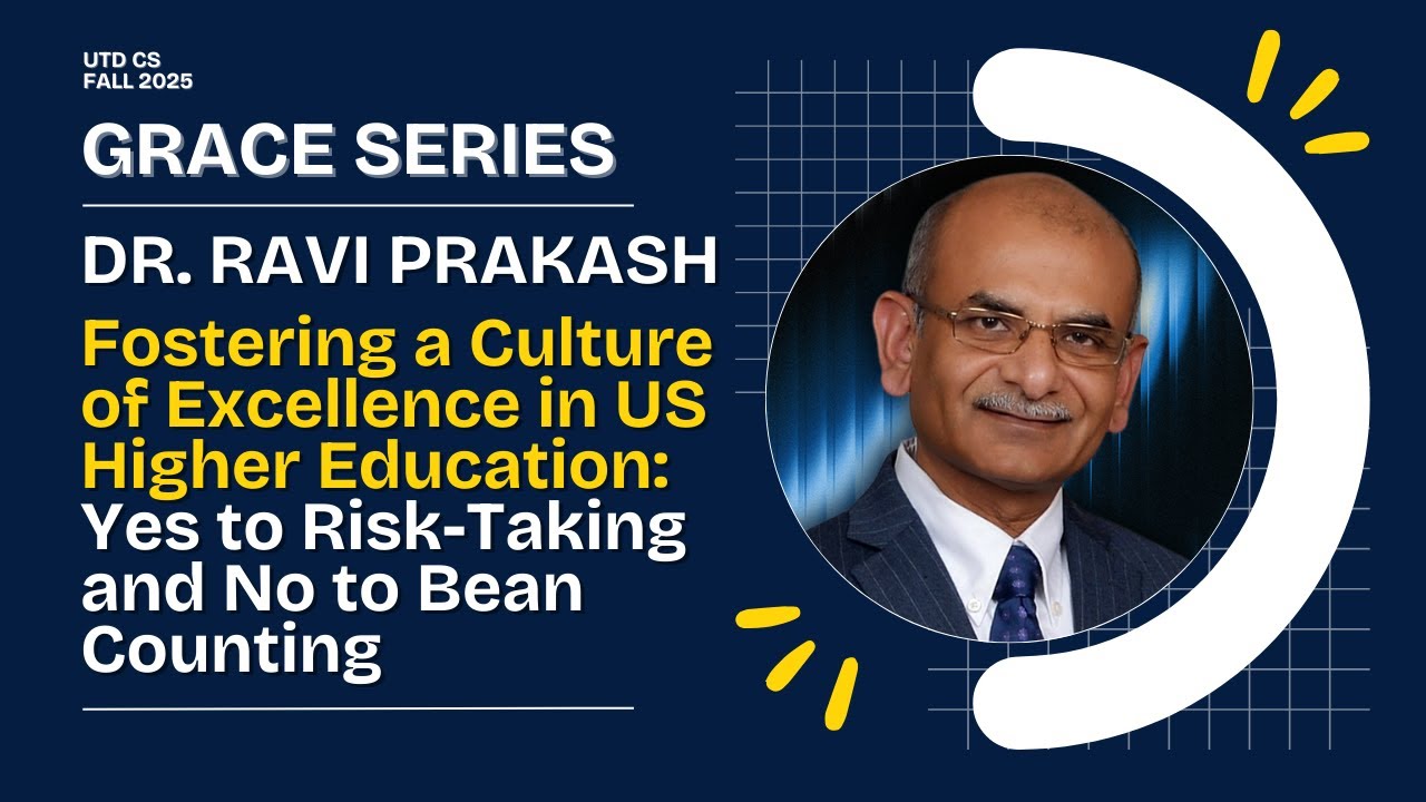Grace Series (F25) Dr. Ravi Prakash - Fostering a Culture of Excellence in US Higher Education....
