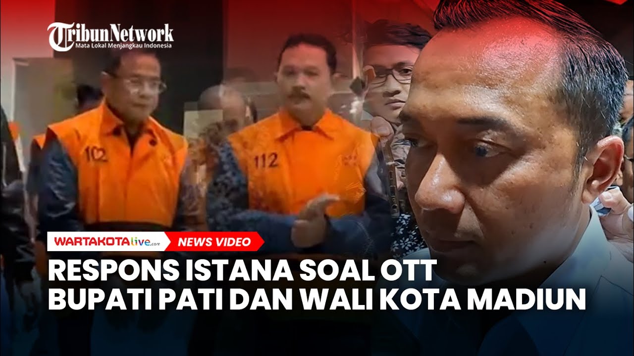 Respons Istana Soal Penangkapan Bupati Pati dan Wali Kota Madiun dalam OTT KPK