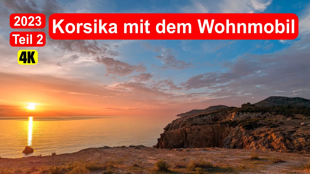 Korsika mit dem Wohnmobil 2023 - Calvi, Porto, Ajaccio, Bonifacio und ein super Strand - Teil 2