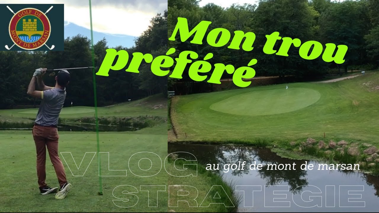 VLOG STRATÉGIE : Mon trou préféré au golf de Mont De Marsan (40)