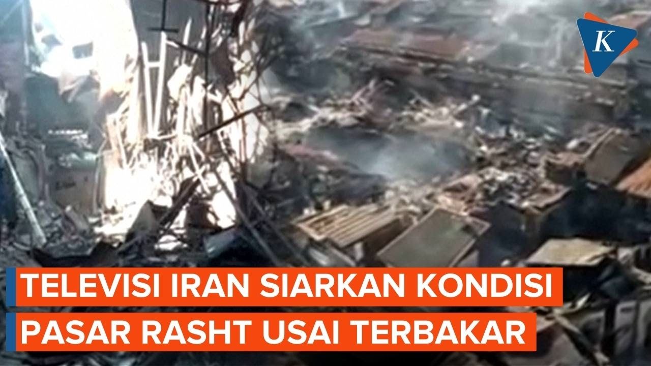 Televisi Iran Tampilkan Rekaman Drone Pasar Rasht yang Hangus Terbakar