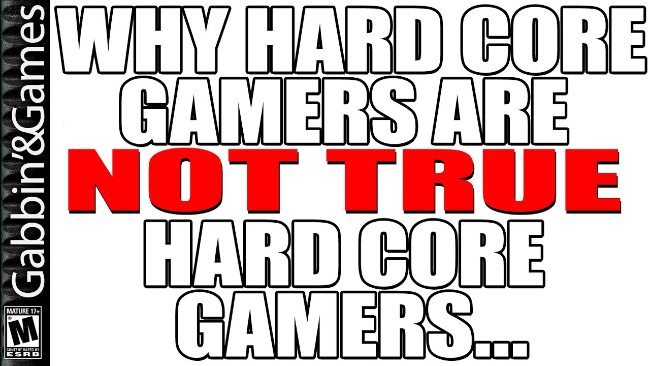 Why Hardcore Gamers are not the TRUE Hardcore Gamers...
